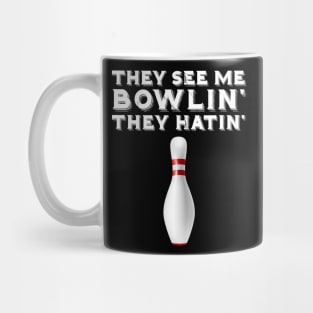 They See Me Bowling They Hatin Mug